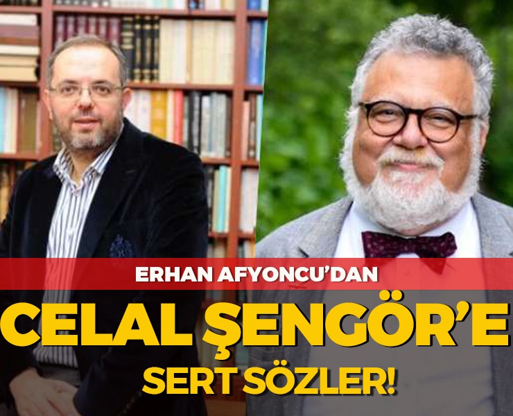 Erhan Afyoncu’dan Celal Şengör’e Sert Sözler!