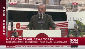 Erdoğan, Hatay'da Temel Atma Töreninde!