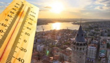 AKOM'dan İstanbul İçin 'Yüksek Sıcaklık' Uyarısı!