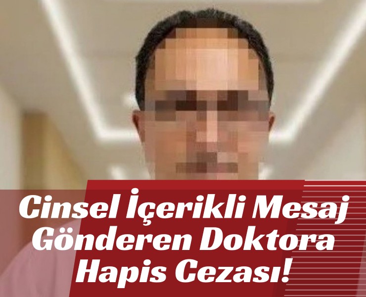 Hastasına Cinsel İçerikli Mesaj Gönderen Doktora Hapis Cezası!