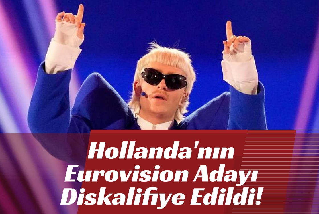 Hollanda'nın Eurovision Adayı Diskalifiye Edildi!