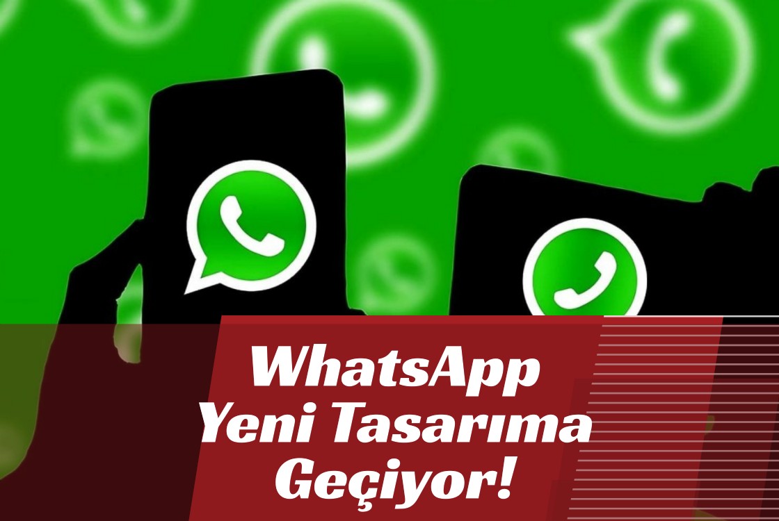 WhatsApp Yeni Tasarıma Geçiyor!